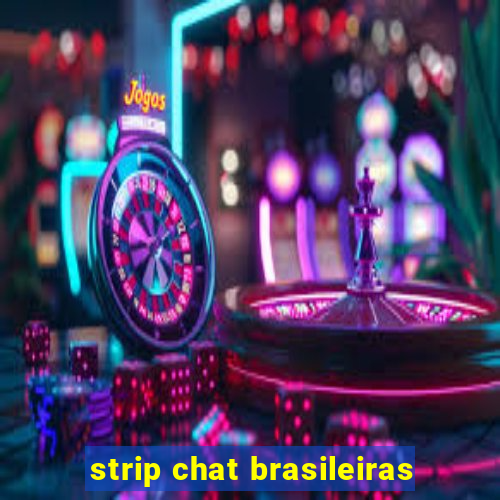 strip chat brasileiras